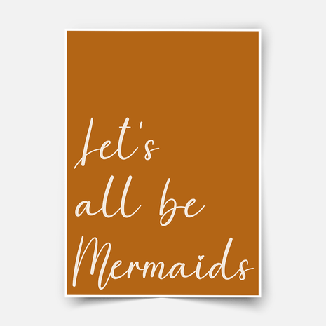 Let's all be mermaids (braun) - Poster