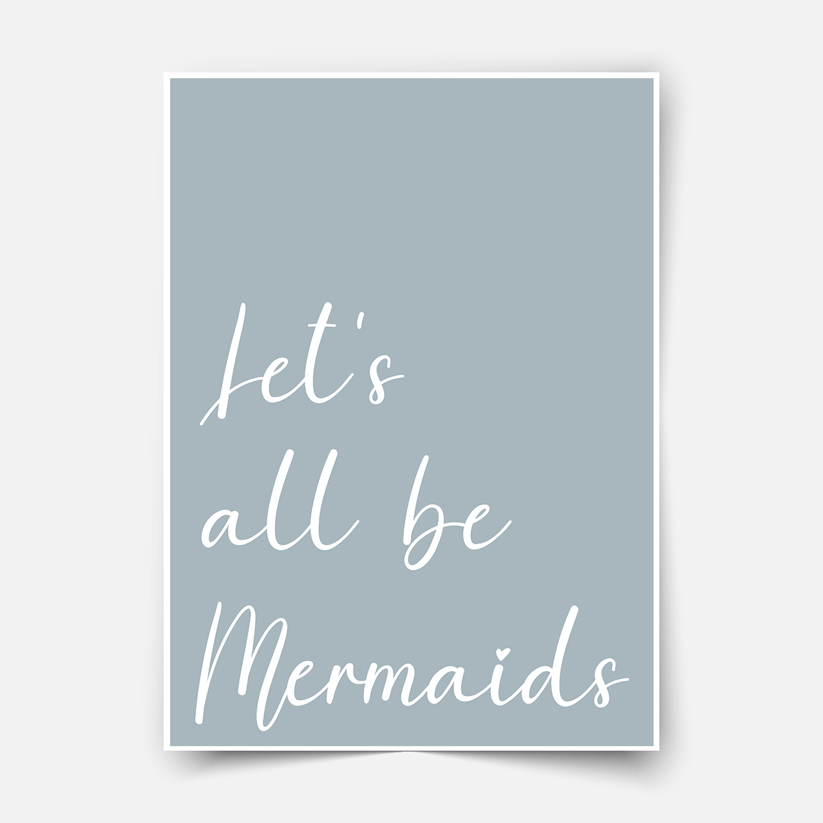 Let's all be mermaids (blue) Fine Art Print